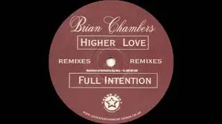 Brian Chambers - Higher Love (Full Intention Dub)