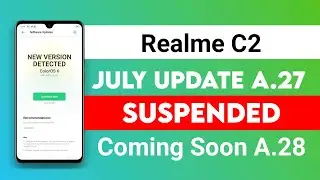 Realme C2 July Update A.27 Suspended 😭 Coming Soon A.28 | Realme C2 realme ui update?