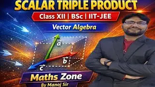 Scalar Triple Product | Definition, Properties & Applications | Class XII, BSc, IIT-JEE #mathszone