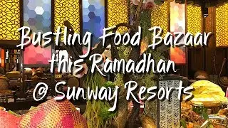 Bustling Food Bazaar this Ramadhan @ Sunway Resorts | 繁华的食品集市这个Ramadhan @双威度假村