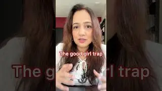 Are you falling into the good girl trap?