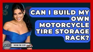 Can I Build My Own Motorcycle Tire Storage Rack? - Ride or Die Motorcycles