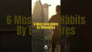 6 Habits Of Billionaires