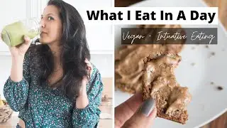 MY FIRST WHAT I EAT IN A DAY VIDEO! | Vegan + Intuitive Eating ✌️