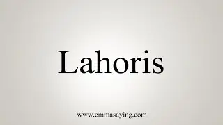 How To Say Lahoris