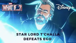 WHAT IF...? Star Lord T'Challa defeats Ego | The Watcher chooses T'challa | Episode 9