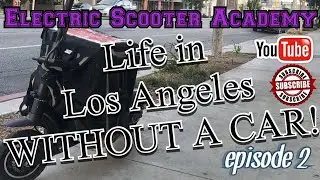 I LIVE IN LOS ANGELES WITHOUT A CAR AND I LOVE IT | ELECTRIC SCOOTER ACADEMY DUALTRON ULTRA