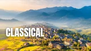 Classical Music with Relaxing Village Views&ndash;Charming Europe & East Asia Landscapes #classicalmusic