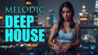 Melodic Deep House Rooftop Night &mdash; Bangkok Skyline Party Mix | Chill & Dance Vibes #MelodicDeepHouse