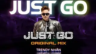 🚀 Just Go (Original Mix) &ndash; Trendy Nhan | Dark Vinahouse Vibes 🎶⚡