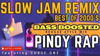 Pinoy Rap 2000's Slow Jam Remix Reggae Style Bass Boosted