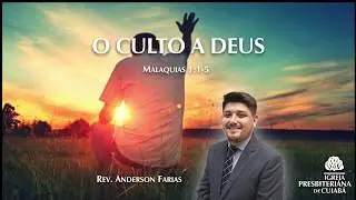 O AMOR DE DEUS (Ml 1:1-5) | rev. Anderson Farias Luiz | IPCuiab&aacute;