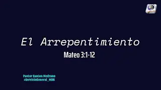 El arrepentimiento | Mateo 3:1-12