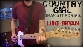 COUNTRY GIRL (SHAKE IT FOR ME) - LUKE BRYAN (Guitar Playthrough)