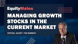 How a growth fund manager is reacting to markets | w/ Tim Samway