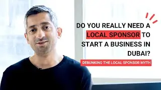 Do You Really Need a Local Sponsor to Start Business in UAE?