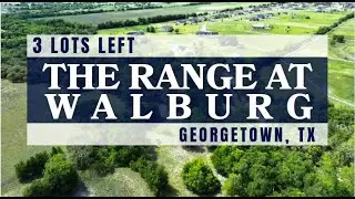 Attention Land Buyers!  3 LOTS LEFT The Range at Walburg Georgetown, TX
