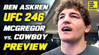 UFC 246: Ben Askren Predicts Conor McGregor vs. Cowboy Cerrone, Says Jorge Masvidal 