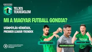 Mi a magyar futball gondja? | Arsenal, Man United, Man City [Tippmix Teljes Terjedelem 029]