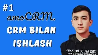 #1 | CRM BILAN ISHLASH | AMO CRM BILAN TANISHUV