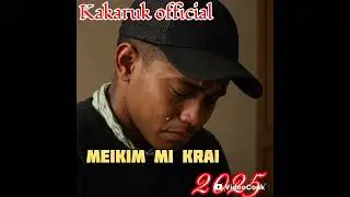 Kakaruk official __meikim mi krai__pngmusic#entertainment 2025