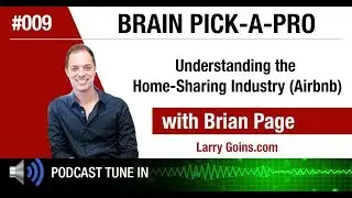 Understanding the Home-Sharing Industry (Airbnb) with Brian Page & Larry Goins