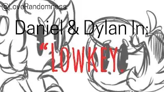 Daniel & Dylan In : &ldquo;Lowkey.&rdquo;