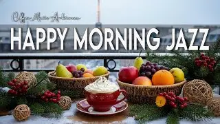 Happy Jazz Music ☕ Upbeat Bossa Nova Instrumental and Relaxing Coffee Jazz Music for Relaxation ✨