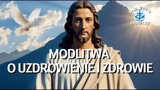 MODLITWA ❤️ Modlitwa o Zdrowie i Uzdrowienie | Boże Uzdrów Mnie🎵