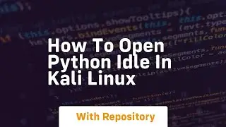how to open python idle in kali linux
