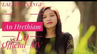 LALTHANSANGI - An Hrethiam Lo || official Mv