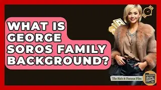 What Is George Soros Family Background? - The Rich And Famous Files