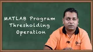 MATLAB Program Thresholding Operation - Image Enhancement in Spatial Domain - Image Processing
