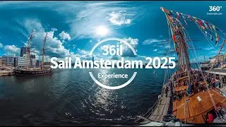 ⛵ Step aboard Sail Amsterdam 2025 in stunning 360&deg; VR!