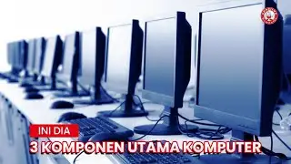 Ini Dia 3 Komponen Utama Komputer