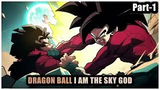 Dragon Ball I Am The Sky God | Part-1