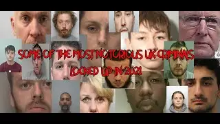 Some Of The Most Notorious UK criminals locked up in 2021
