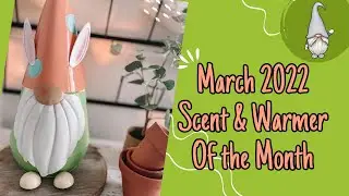 March 2022 Scent & Warmer of the Month