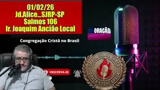CCB SÃO JOSÉ DO RIO PRETO-JOAQUIM MACHADO ANCIÃO LOCAL -01/02/2026- SALMOS 106 -FESTA#ccb #hinosccb
