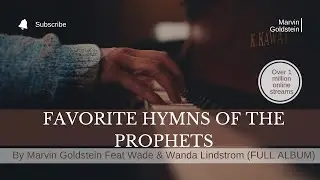 Marvin Goldstein's  Favorite Hymns Of The Prophets Feat  Wade & Wanda Lindstrom (FULL ALBUM)