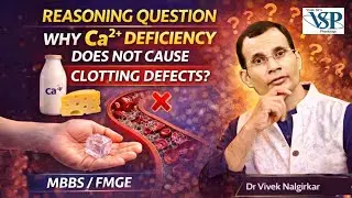 Reasoning Question | Why Ca&sup2;⁺ Deficiency Does NOT Cause Clotting Defects? | MBBS / FMGE | Dr Vivek |