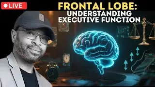 Frontal Lobe: The Seat of Executive Function