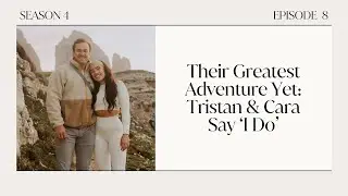 Their Greatest Adventure Yet: Tristan & Cara Say ‘I Do’