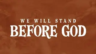 The After Life: What Happens when we die? - We Will Stand Before God