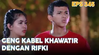 Geng kabel khawatir dengan Rifki | IPA & IPS | EPS.345 (3/5)