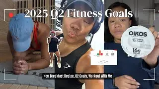 Q2 Fitness Goals | What I'll Accomplish In Q2, Workout With Me, New Breakfast Recipe