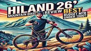 *HILAND 26&rdquo; Mountain Bike Review &ndash; Best Budget MTB Under $300?*