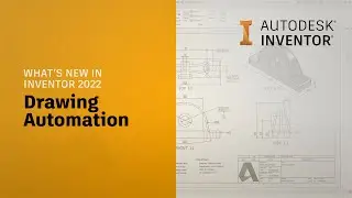 Autodesk Inventor 2022 What&rsquo;s New: Drawing Automation