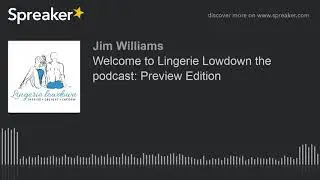 Welcome to Lingerie Lowdown the podcast: Preview Edition