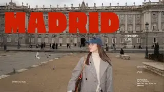 VLOG: BIRTHDAY IN MADRID